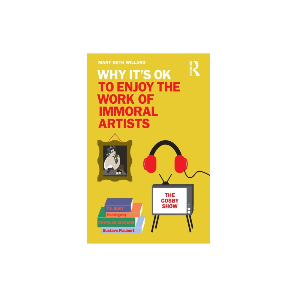 Why It's OK to Enjoy the Work of Immoral Artists (häftad, english) Taylor & francis ltd