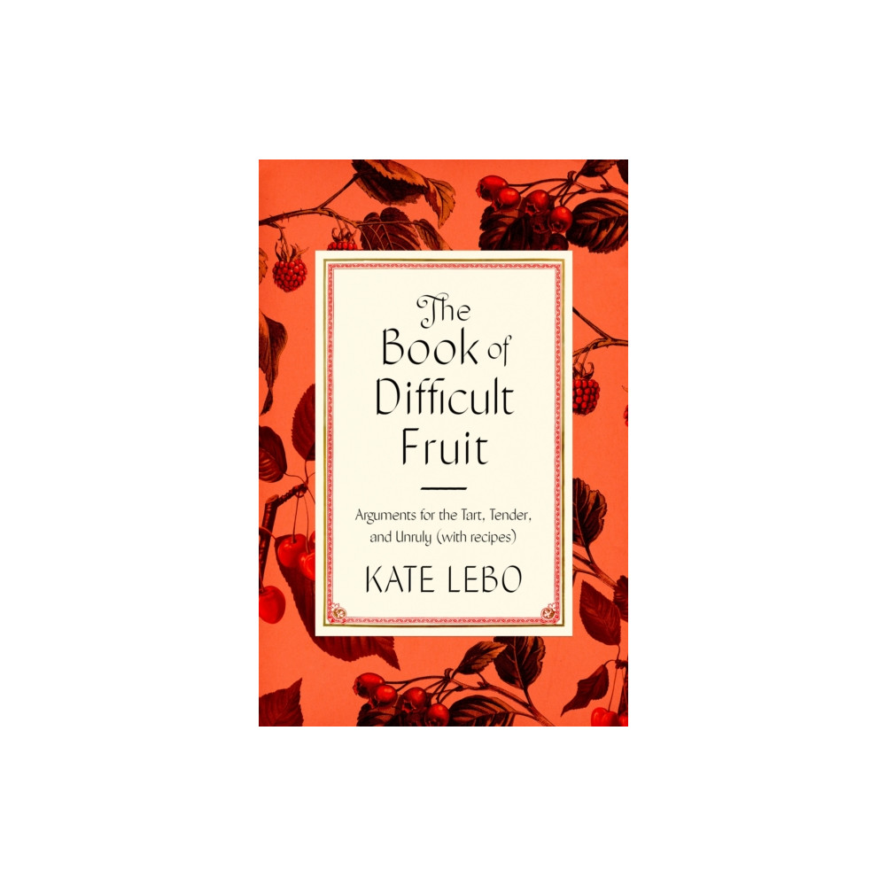 The Book of Difficult Fruit (inbunden, english) Farrar, Straus and Giroux