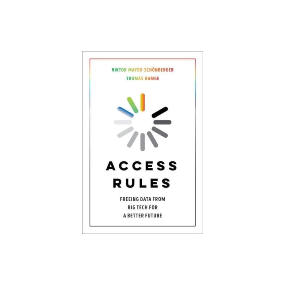 Access Rules – Freeing Data from Big Tech for a Better Future (inbunden, eng)