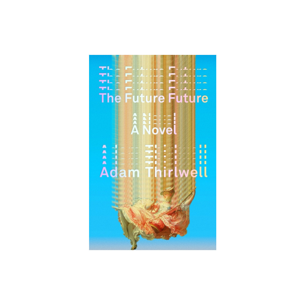 The Future Future (inbunden, english) Farrar, Straus and Giroux