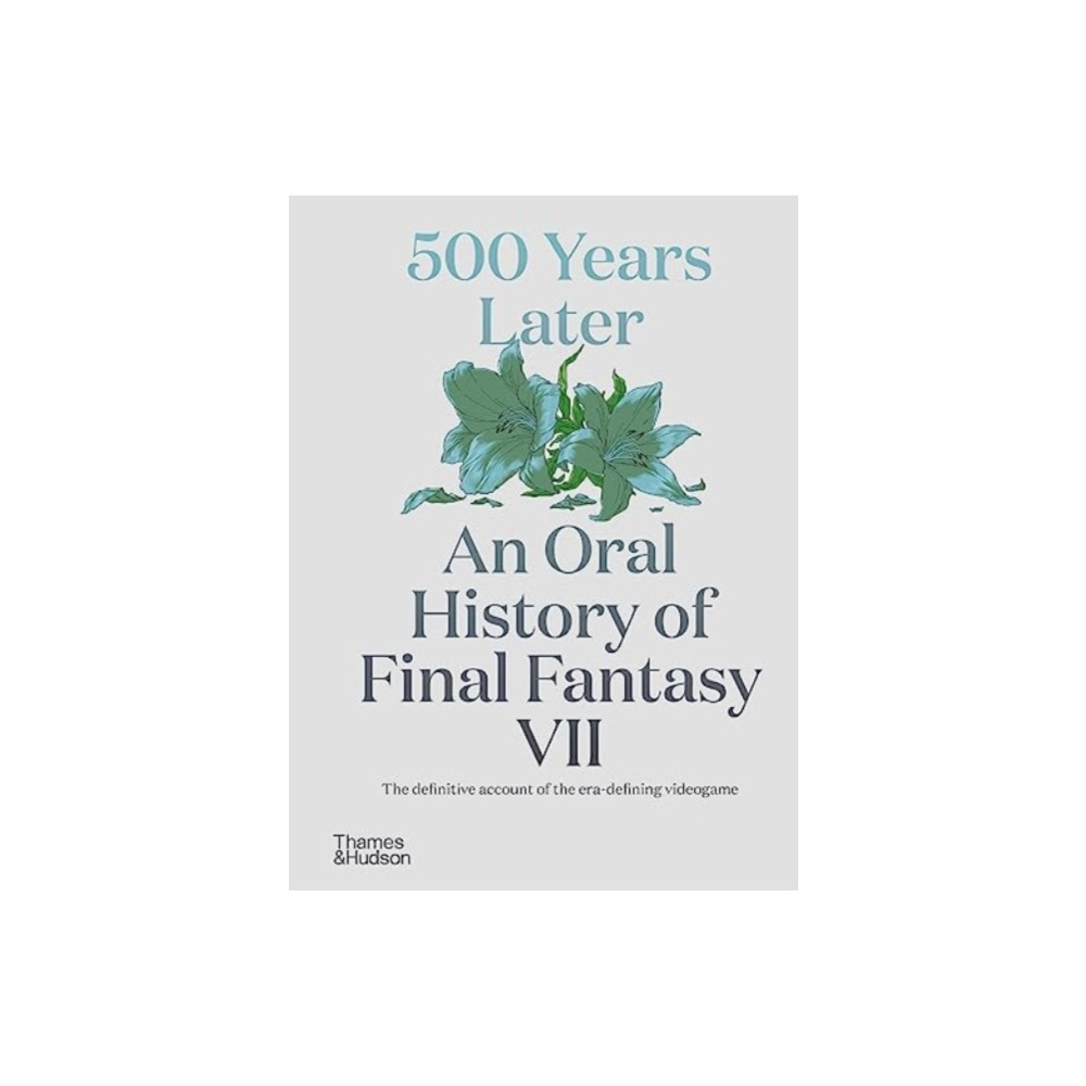 500 Years Later: An Oral History of Final Fantasy VII (inbunden, eng)