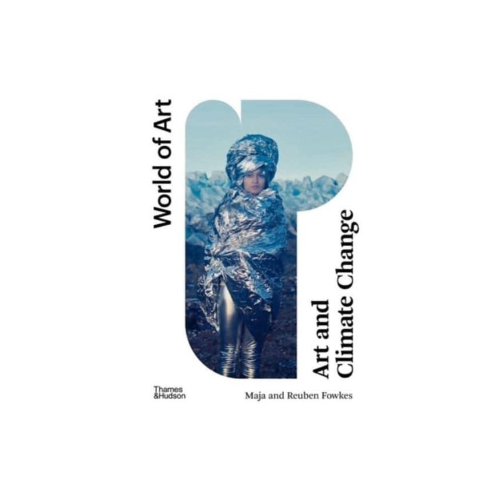 Art and Climate Change (häftad, english) Thames & Hudson Ltd