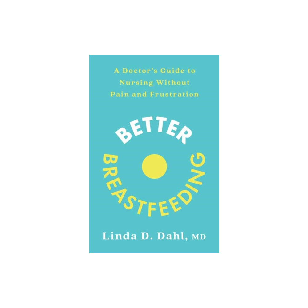 Better Breastfeeding (häftad, english) Potter/Ten Speed/Harmony/Rodale