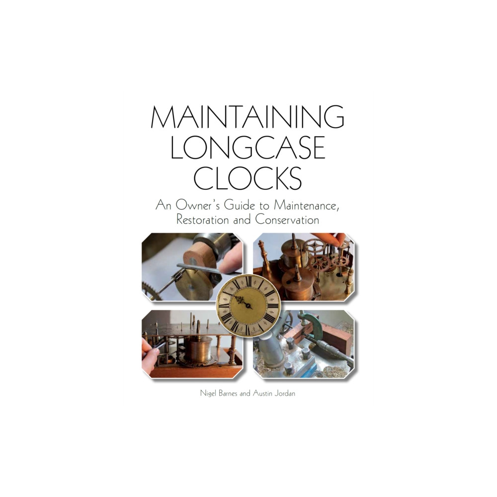 Maintaining Longcase Clocks (häftad, english) The Crowood Press Ltd