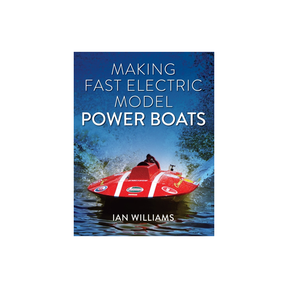 Making Fast Electric Model Power Boats (häftad, english) The Crowood Press Ltd