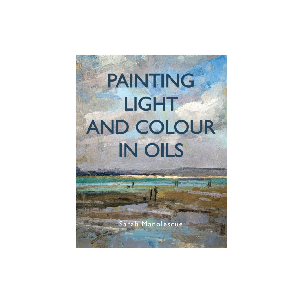 Painting Light and Colour in Oils (häftad, english) The Crowood Press Ltd