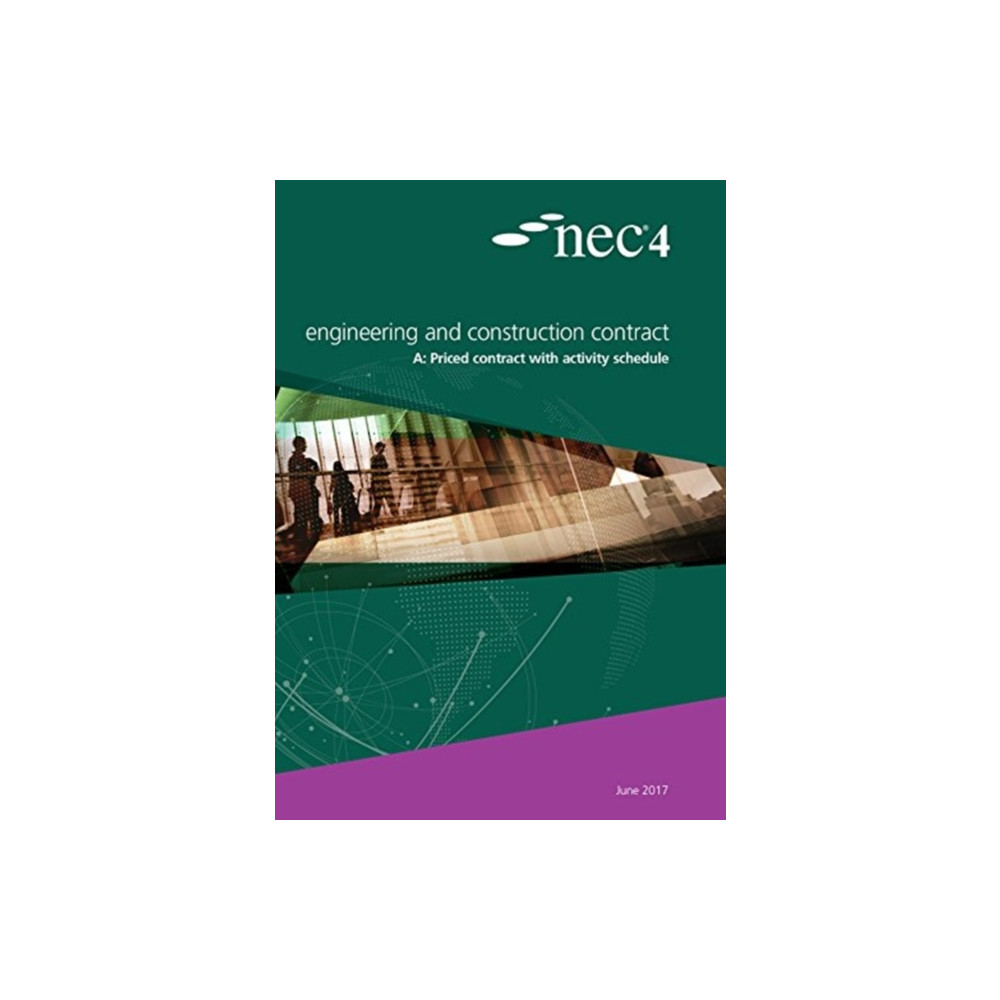 NEC4: Engineering and Construction Contract Option A priced contract with activity schedule (häftad, english) ICE Publishing