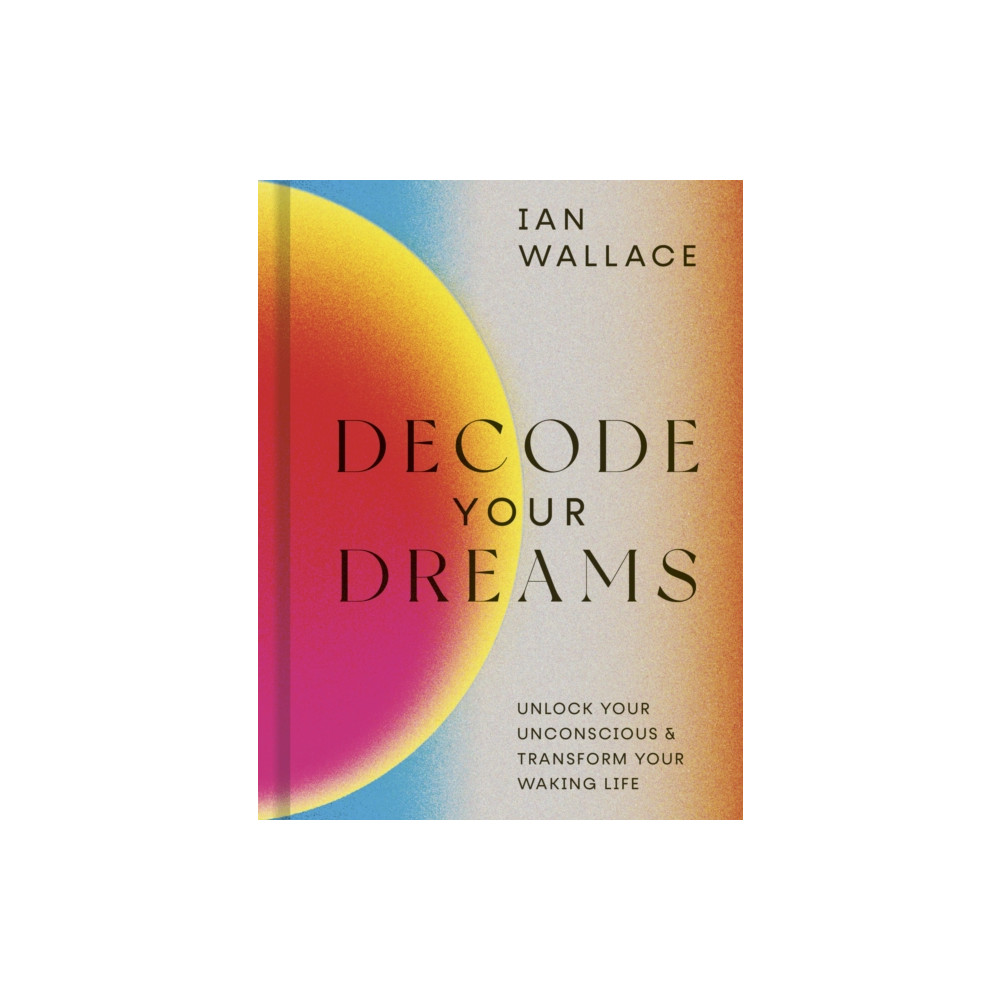 Decode Your Dreams (inbunden, english) Quarto Publishing Plc