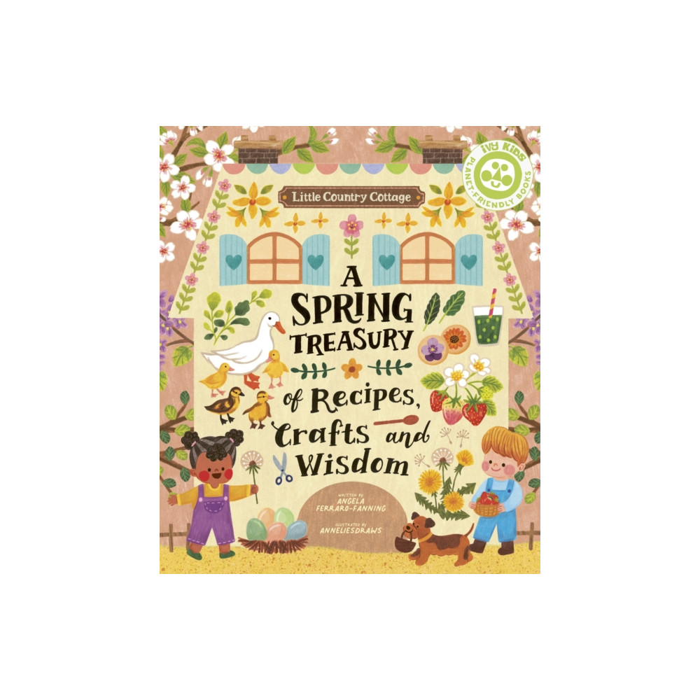 Little Country Cottage: A Spring Treasury of Recipes, Crafts and Wisdom (häftad, english) Quarto Publishing Plc