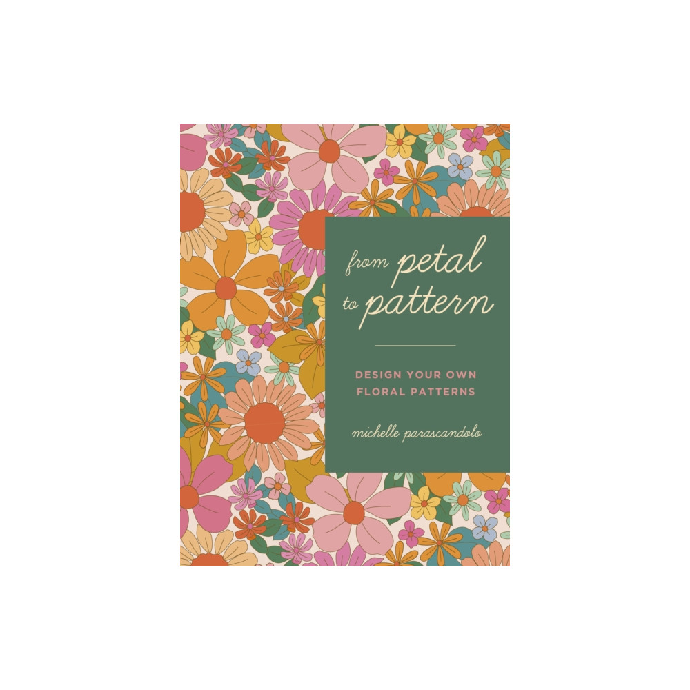 From Petal to Pattern (häftad, english) Quarto Publishing Plc