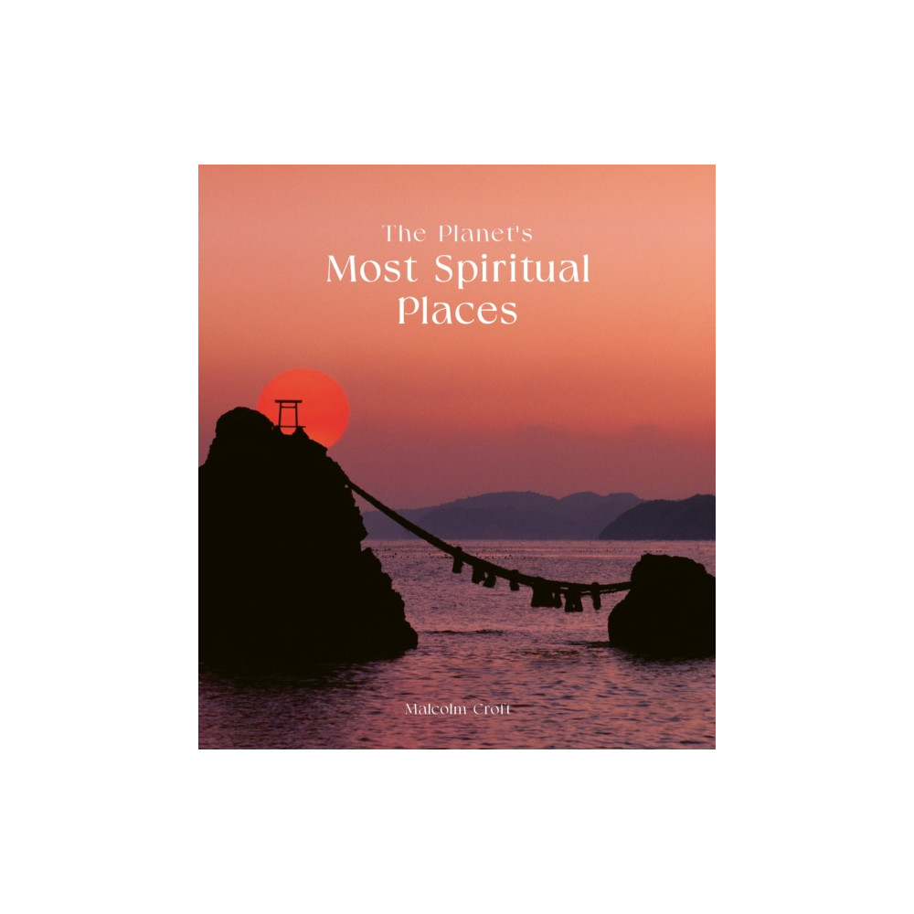 The Planet's Most Spiritual Places (inbunden, english) Quarto Publishing Plc
