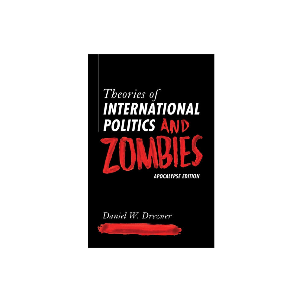 Theories of International Politics and Zombies – Apocalypse Edition (häftad, eng)