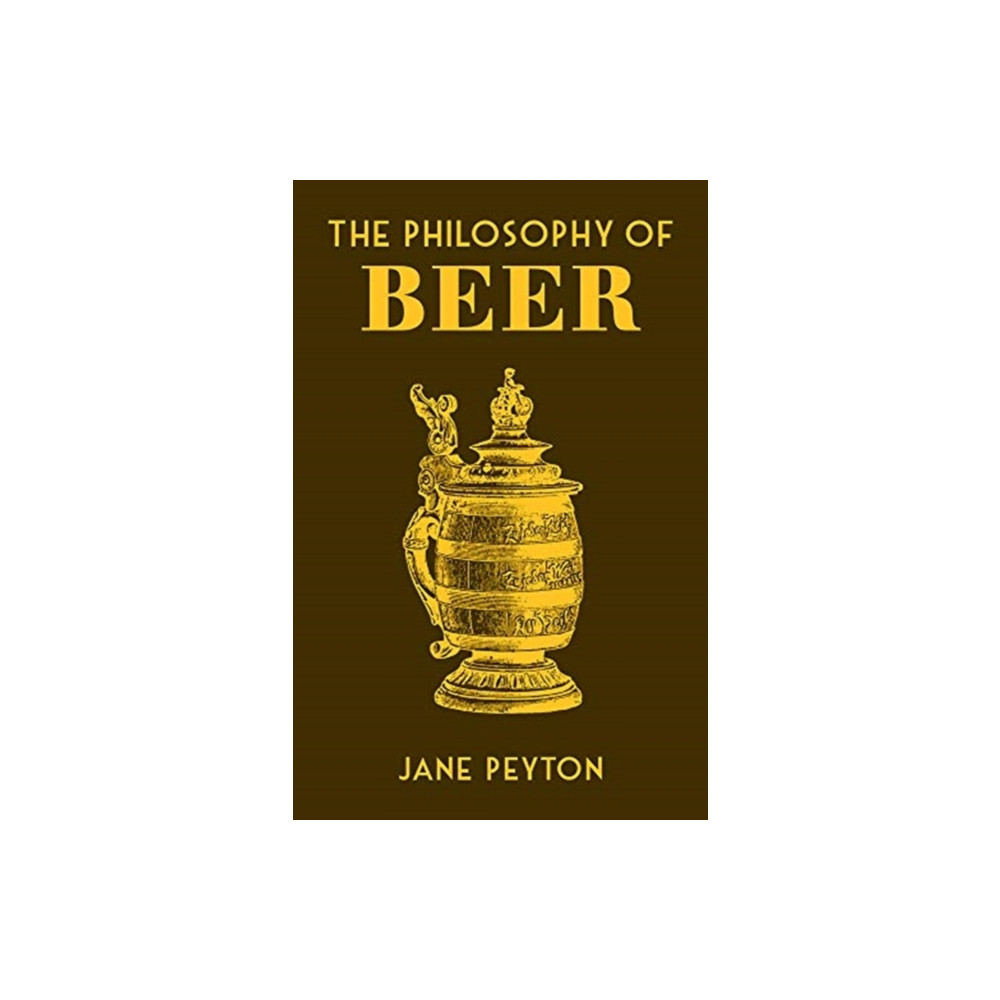 The Philosophy of Beer (inbunden, eng)