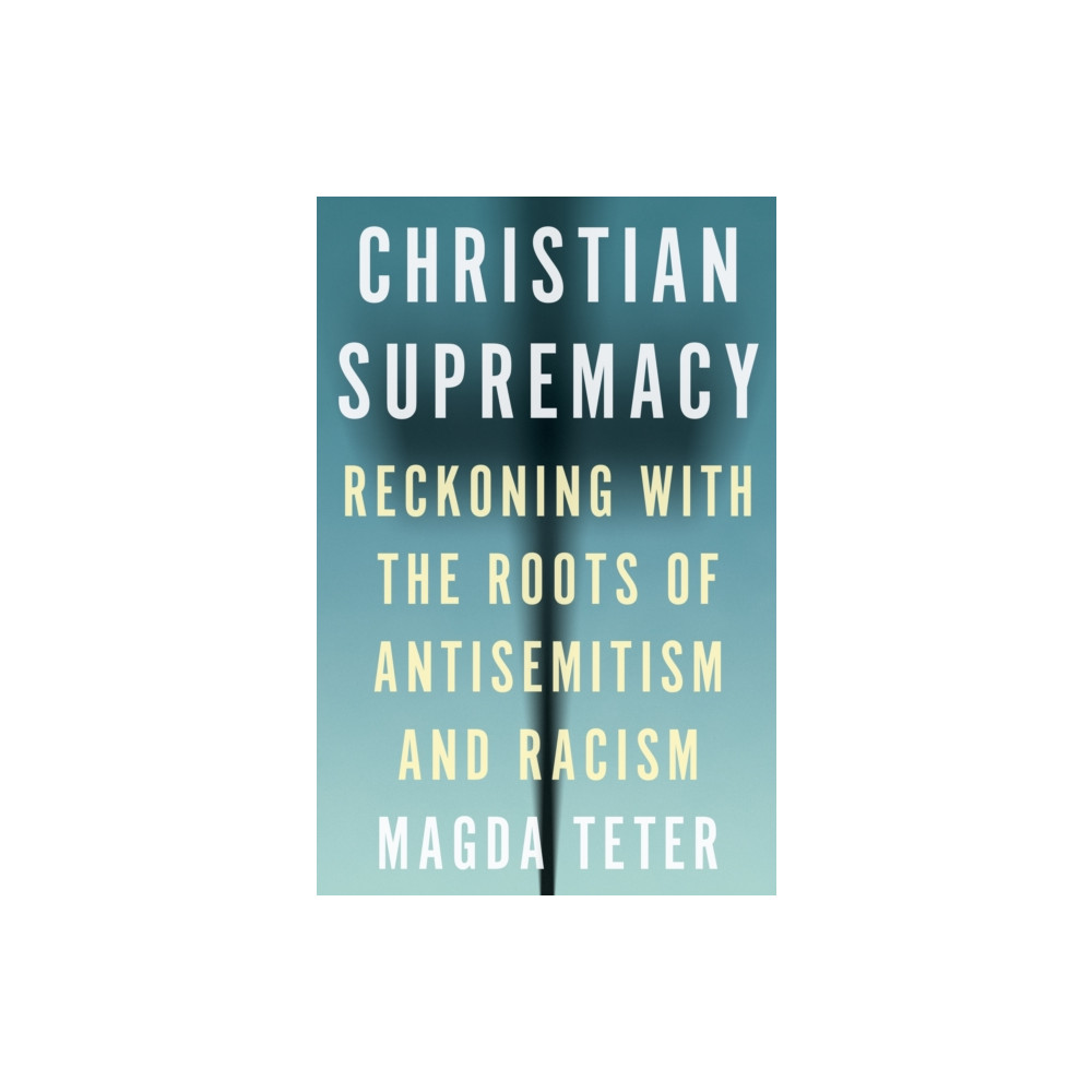 Christian Supremacy (inbunden, english) Princeton University Press