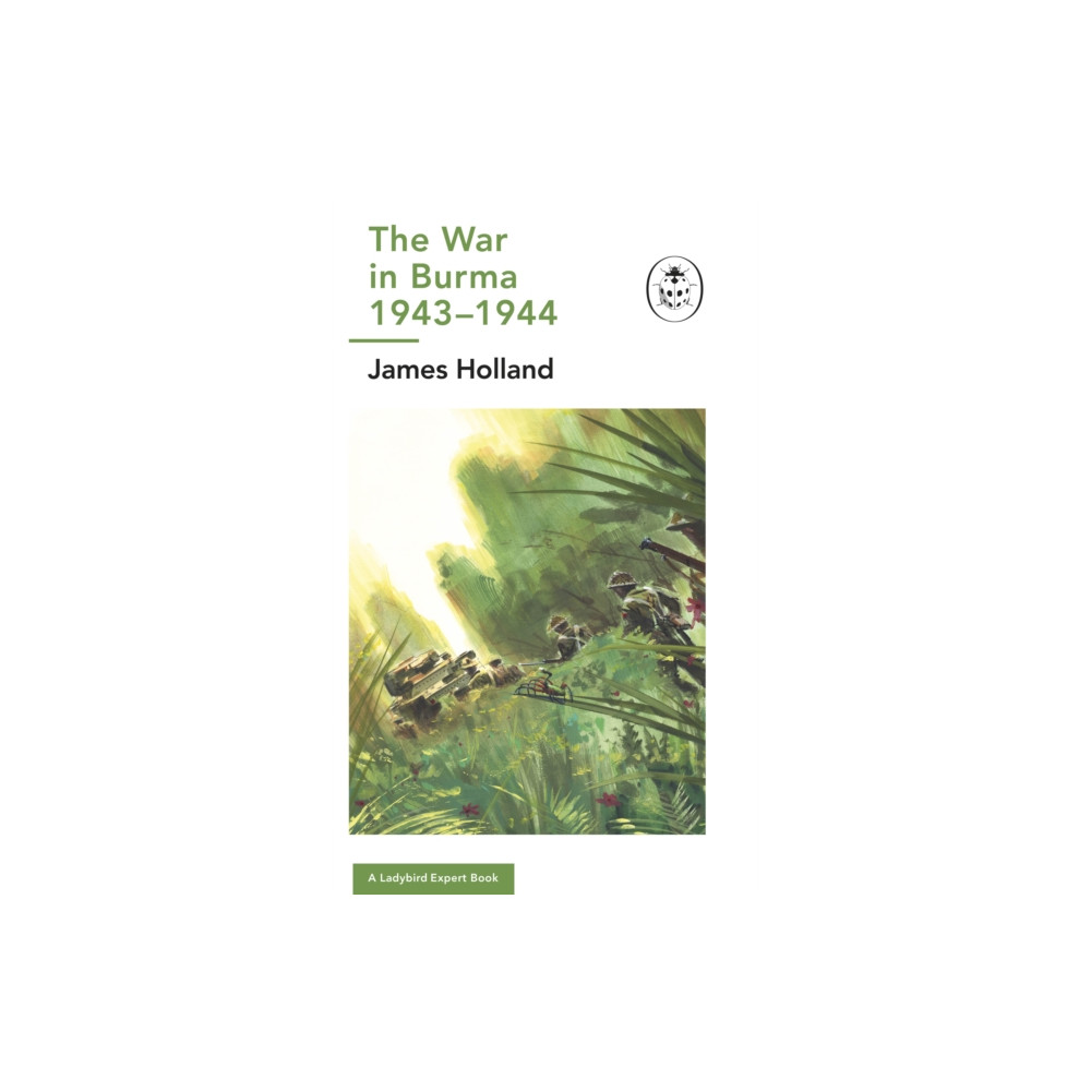 The War in Burma 1943-1944: A Ladybird Expert Book (inbunden, english) Penguin books ltd