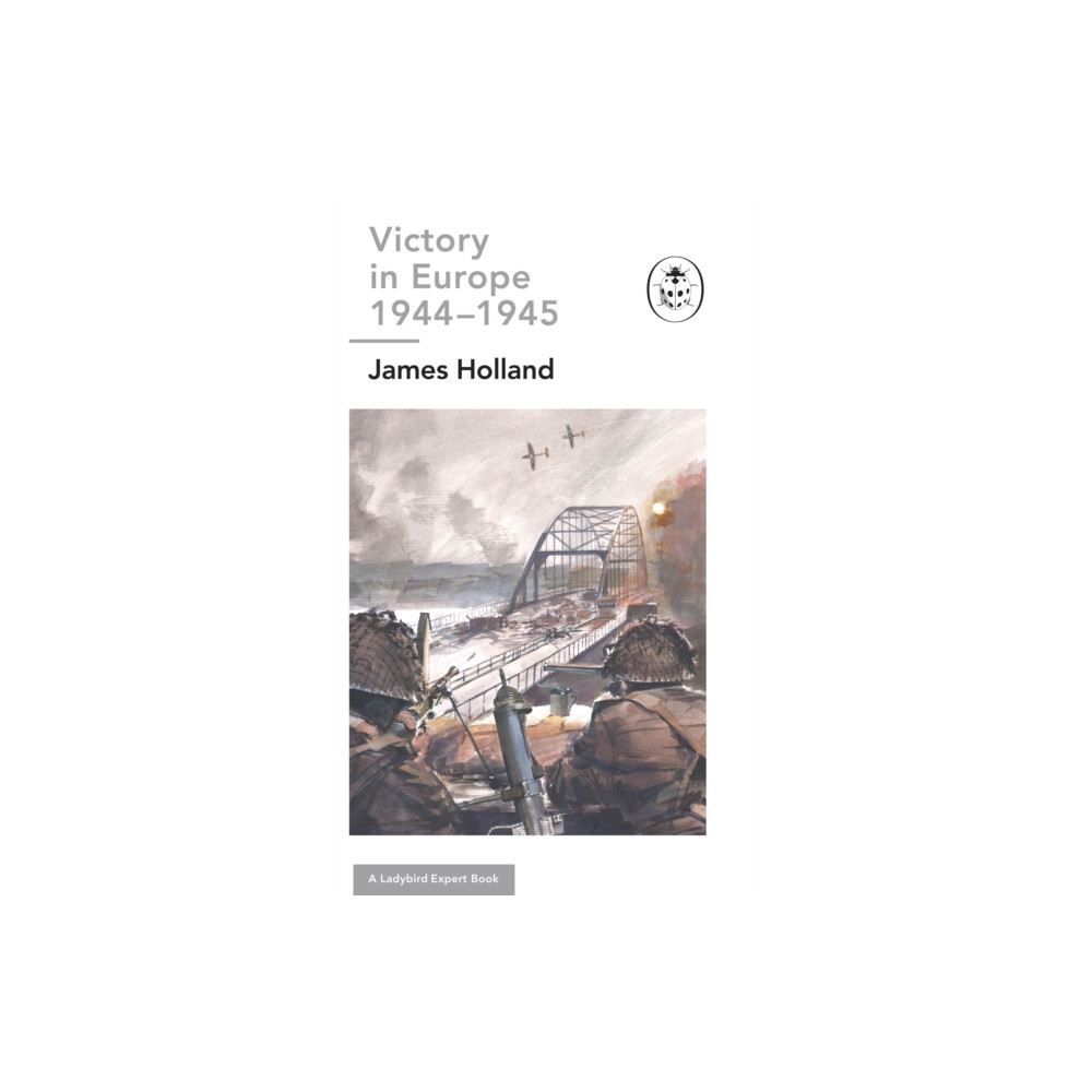 Victory in Europe 1944-1945: A Ladybird Expert Book (inbunden, english) Penguin books ltd