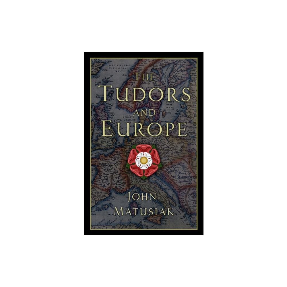 The Tudors and Europe (inbunden, english) The History Press Ltd