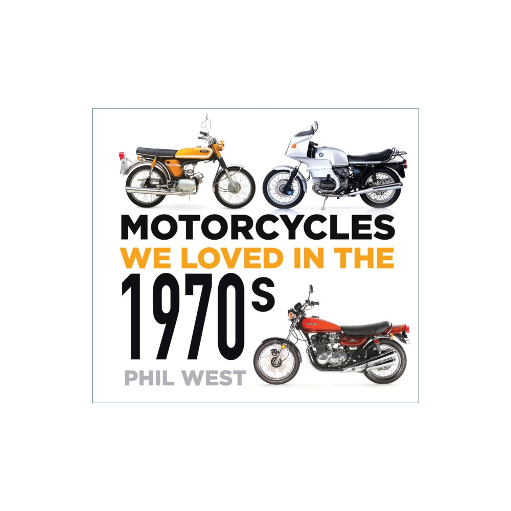 Motorcycles We Loved in the 1970s (häftad, english) The History Press Ltd