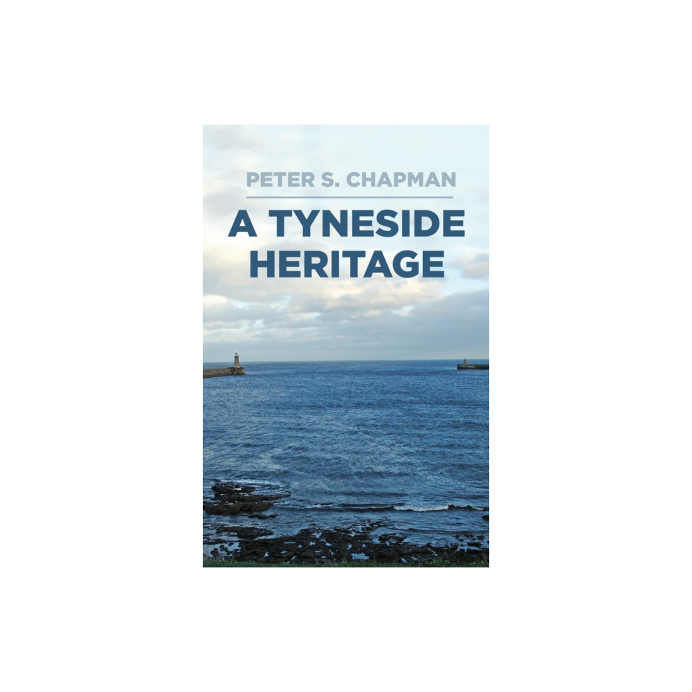 A Tyneside Heritage (inbunden, english) The History Press Ltd