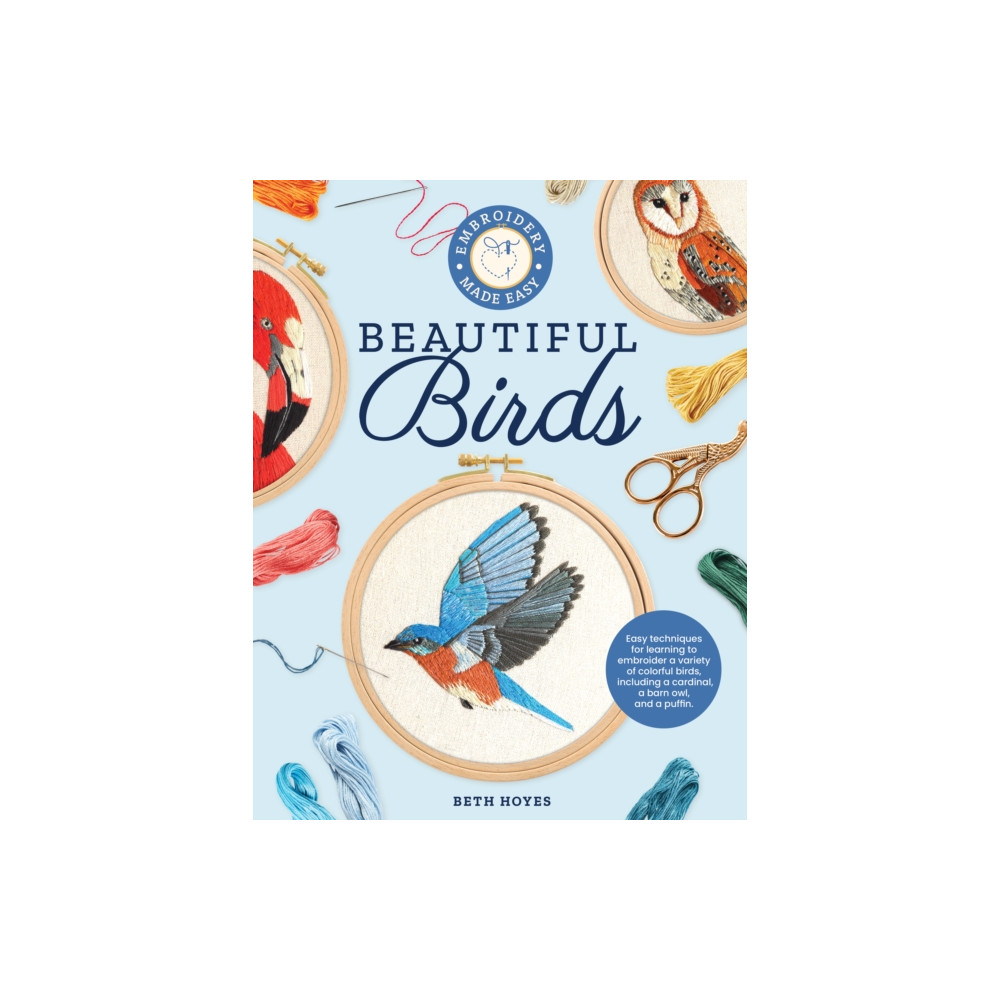 Embroidery Made Easy: Beautiful Birds (häftad, english) Quarto Publishing Group USA Inc