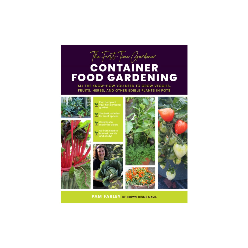 The First-Time Gardener: Container Food Gardening (häftad, english) Quarto Publishing Group USA Inc