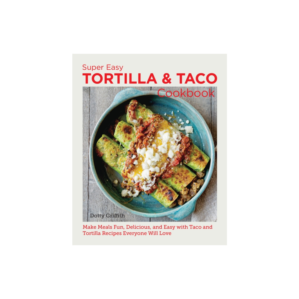 Super Easy Tortilla and Taco Cookbook (häftad, english) New Shoe Press