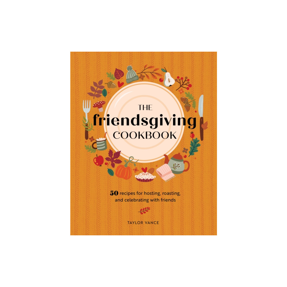 The Friendsgiving Cookbook (inbunden, eng)