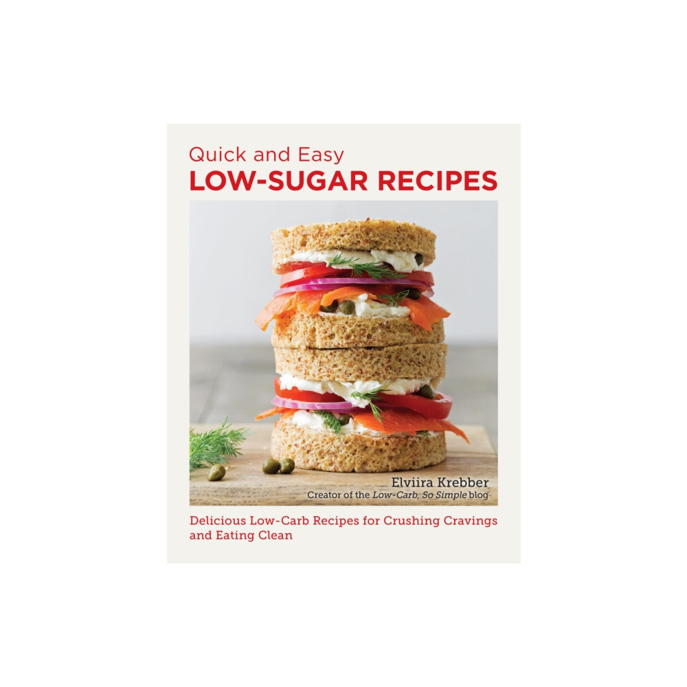 Quick and Easy Low Sugar Recipes (häftad, english) New Shoe Press