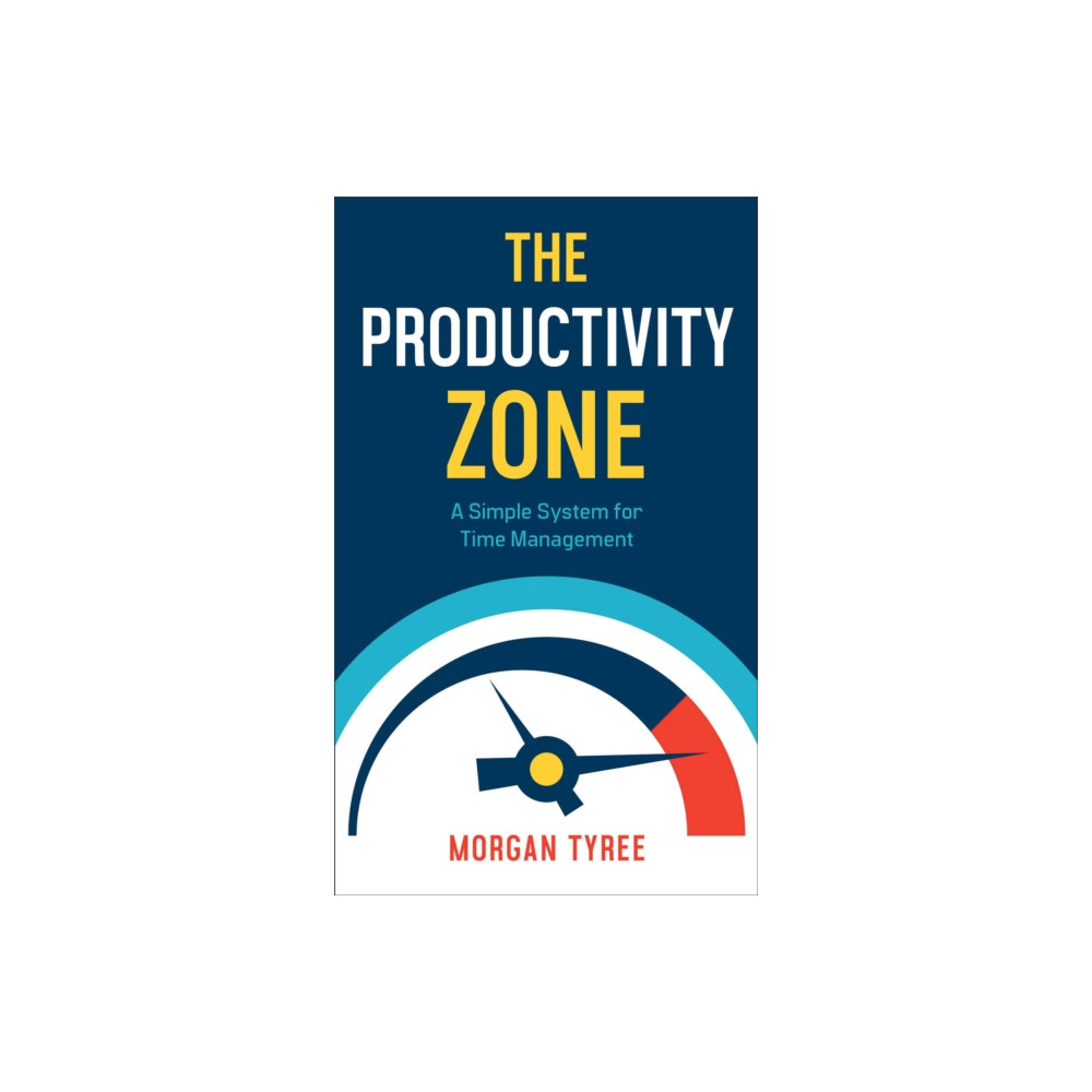 The Productivity Zone – A Simple System for Time Management (häftad, english) Baker publishing group