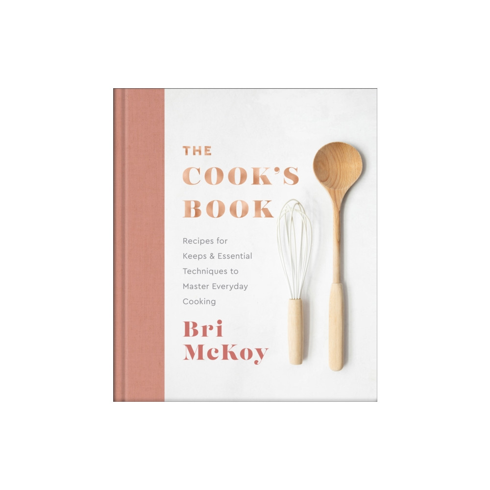 The Cook`s Book – Recipes for Keeps & Essential Techniques to Master Everyday Cooking (inbunden, english) Baker publishing group