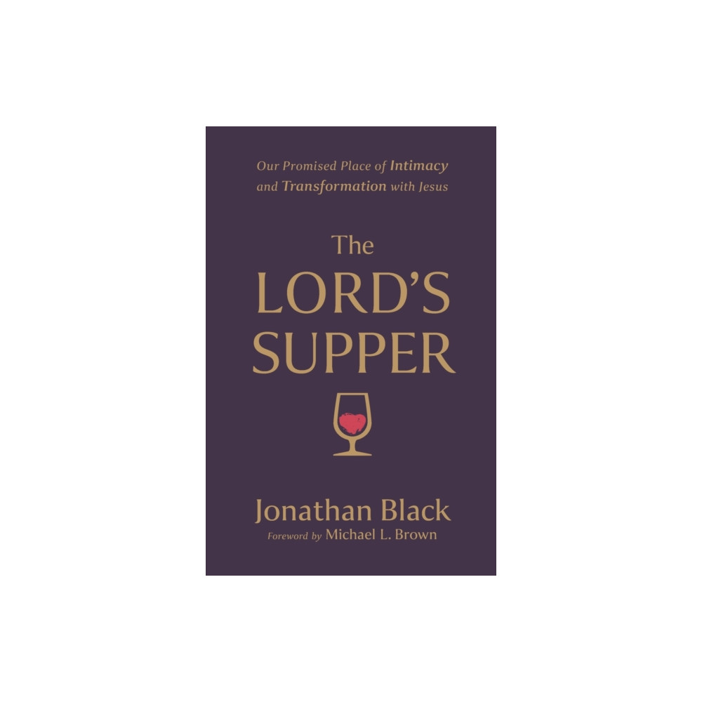 The Lord`s Supper – Our Promised Place of Intimacy and Transformation with Jesus (häftad, english) Baker publishing group
