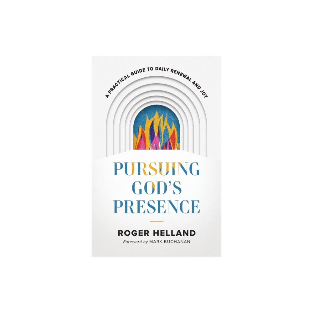 Baker publishing group Pursuing God`s Presence – A Practical Guide to Daily Renewal and Joy (häftad, eng)