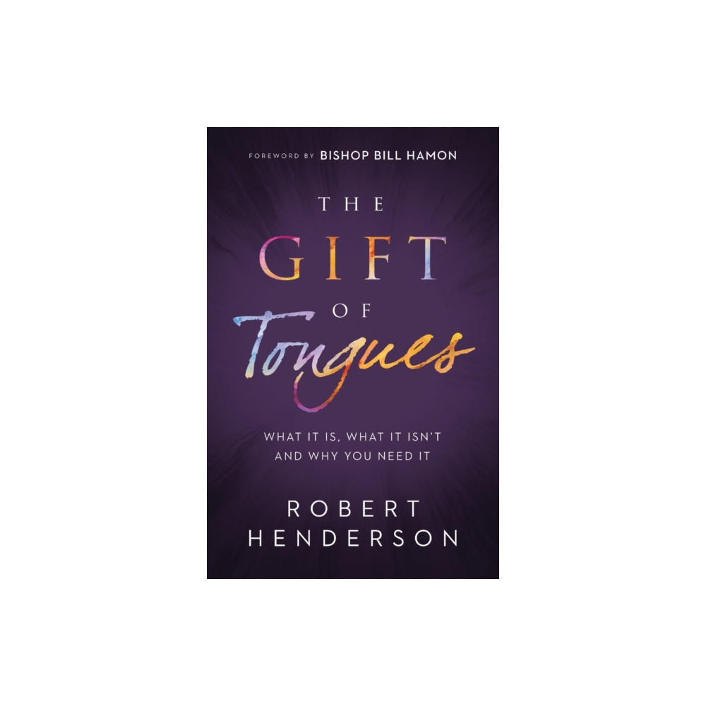 The Gift of Tongues – What It Is, What It Isn`t and Why You Need It (häftad, english) Baker publishing group