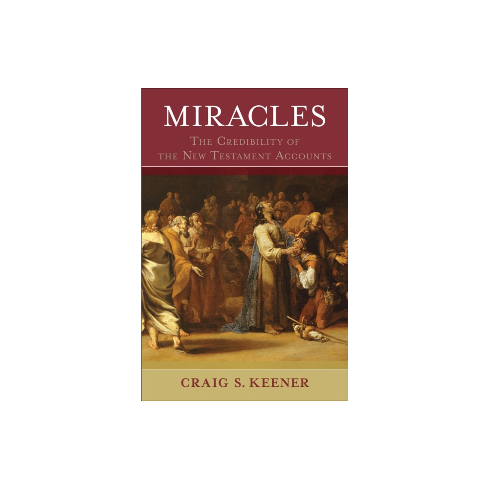 Miracles – The Credibility of the New Testament Accounts (inbunden, english) Baker publishing group