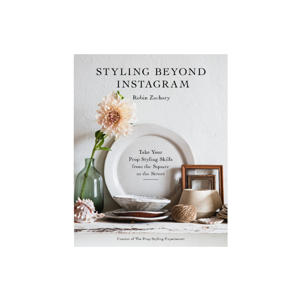 Styling Beyond Instagram (inbunden, english) Schiffer Publishing Ltd