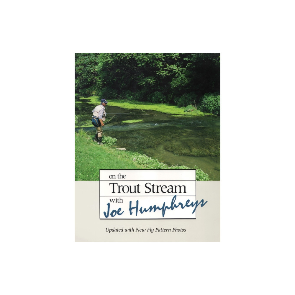On the Trout Stream with Joe Humphreys (inbunden, english) Stackpole Books