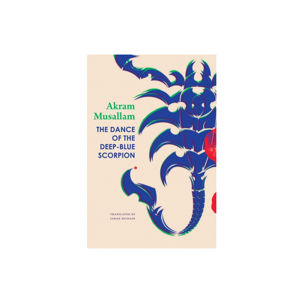 The Dance of the Deep-Blue Scorpion (inbunden, english) Seagull Books London Ltd