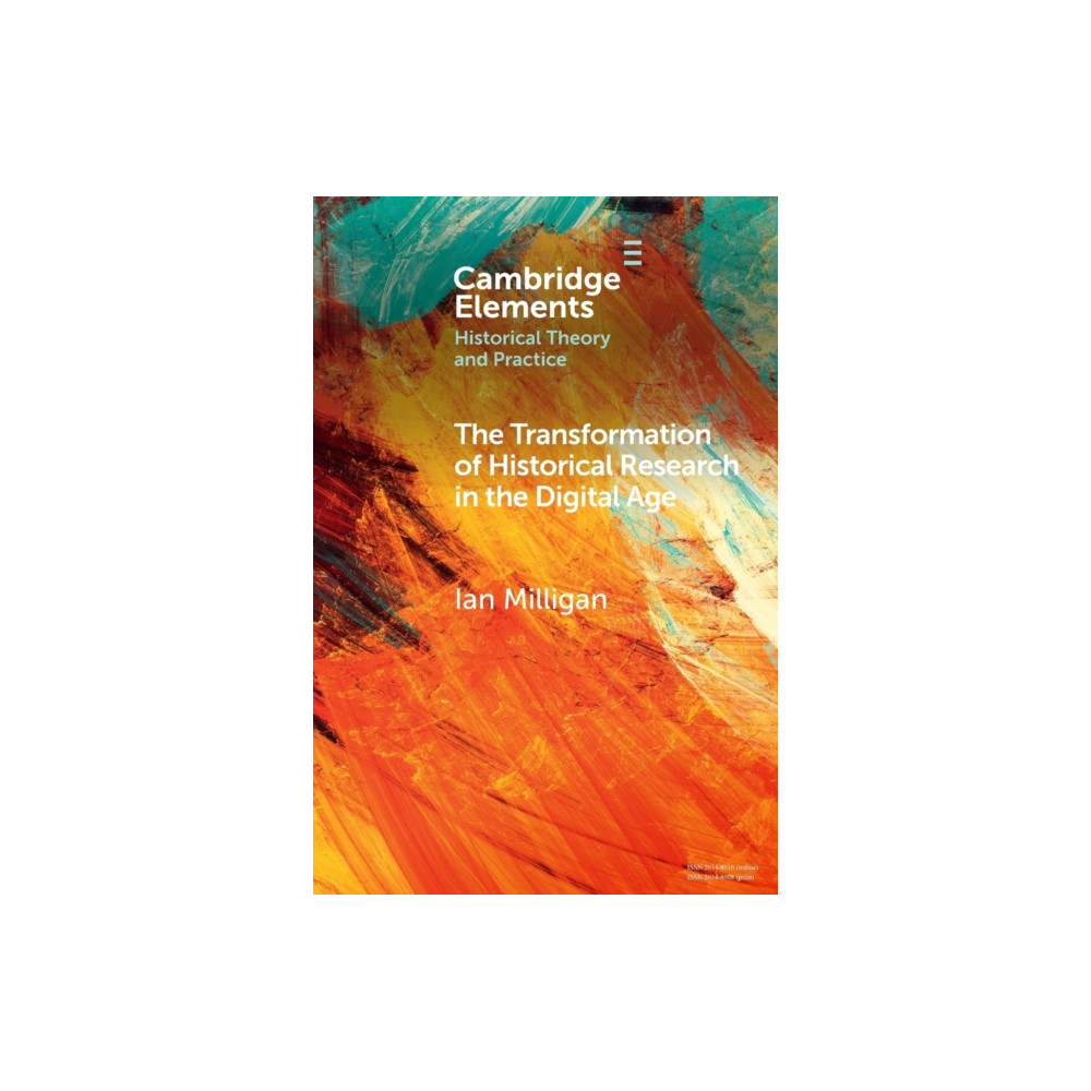 The Transformation of Historical Research in the Digital Age (häftad, english) Cambridge University Press
