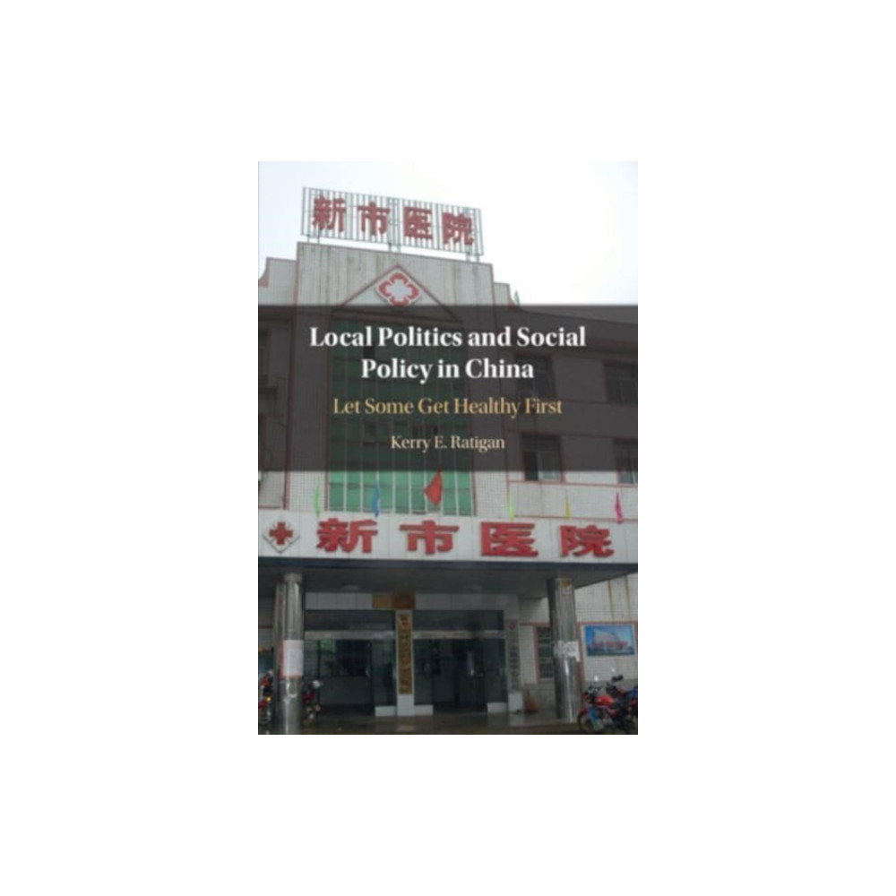 Local Politics and Social Policy in China (häftad, english) Cambridge University Press