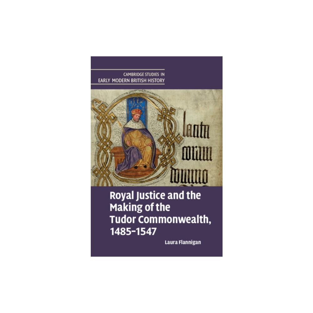 Royal Justice and the Making of the Tudor Commonwealth, 1485–1547 (inbunden, english) Cambridge University Press