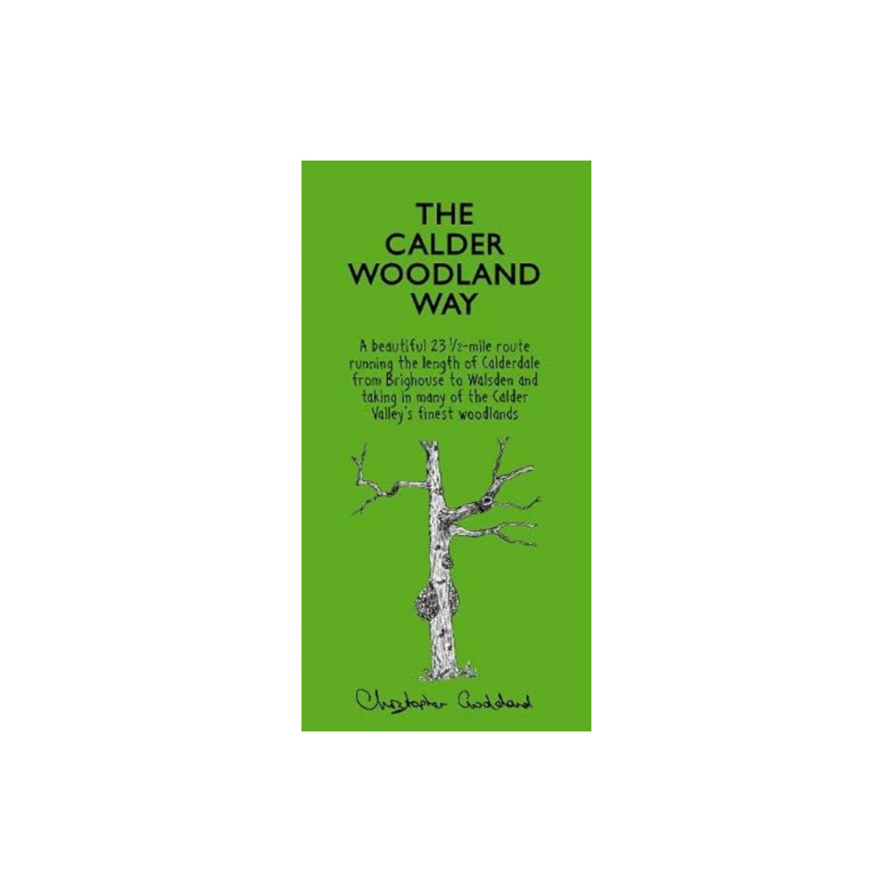 The Calder Woodland Way (häftad, english) Christopher Goddard
