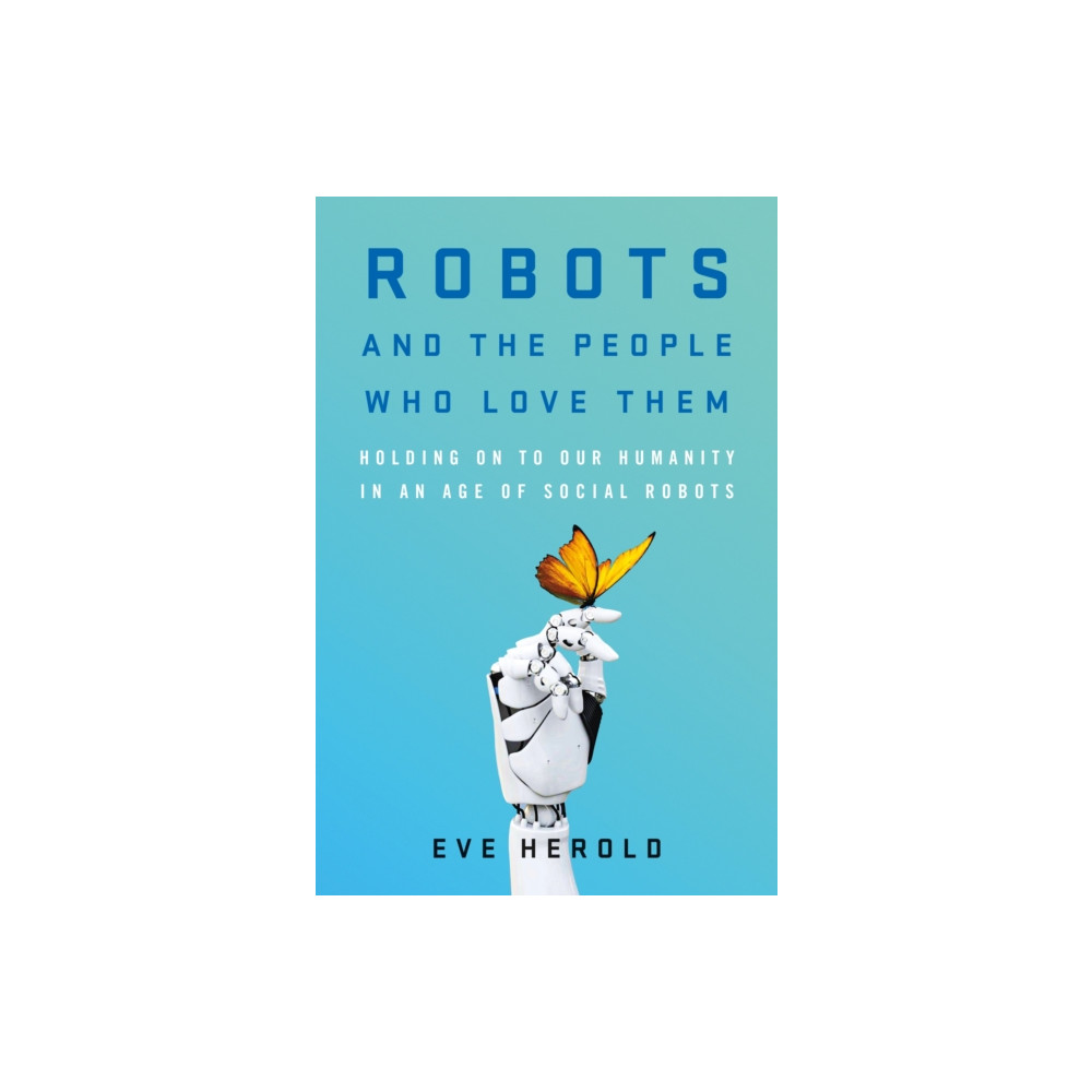 Robots and the People Who Love Them (inbunden, english) St Martin's Press
