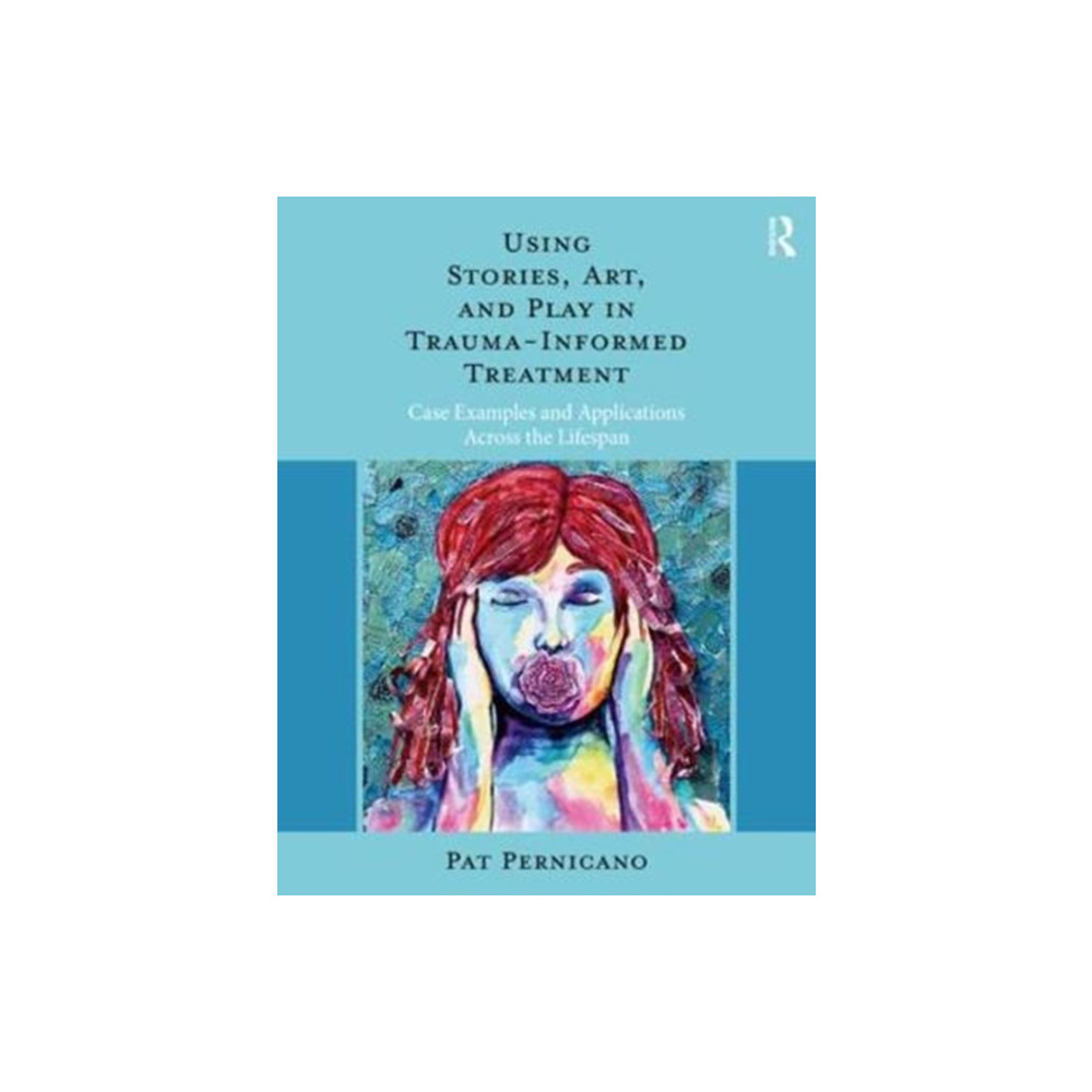 Taylor & francis ltd Using Stories, Art, and Play in Trauma-Informed Treatment (häftad, eng)