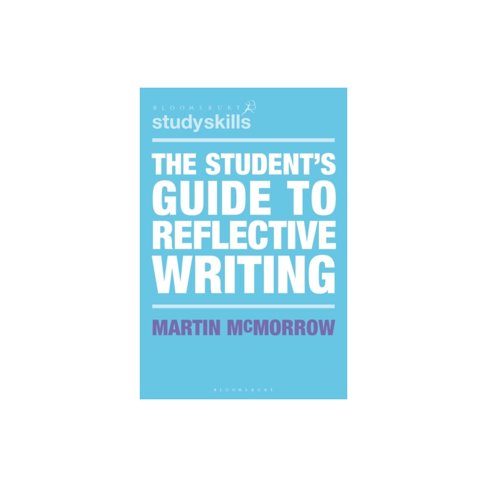The Student's Guide to Reflective Writing (häftad, english) Bloomsbury Publishing PLC