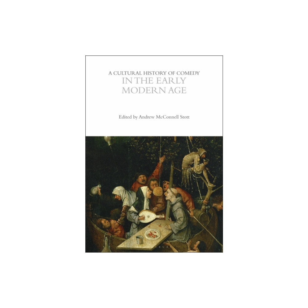 A Cultural History of Comedy in the Early Modern Age (häftad, english) Bloomsbury Publishing PLC
