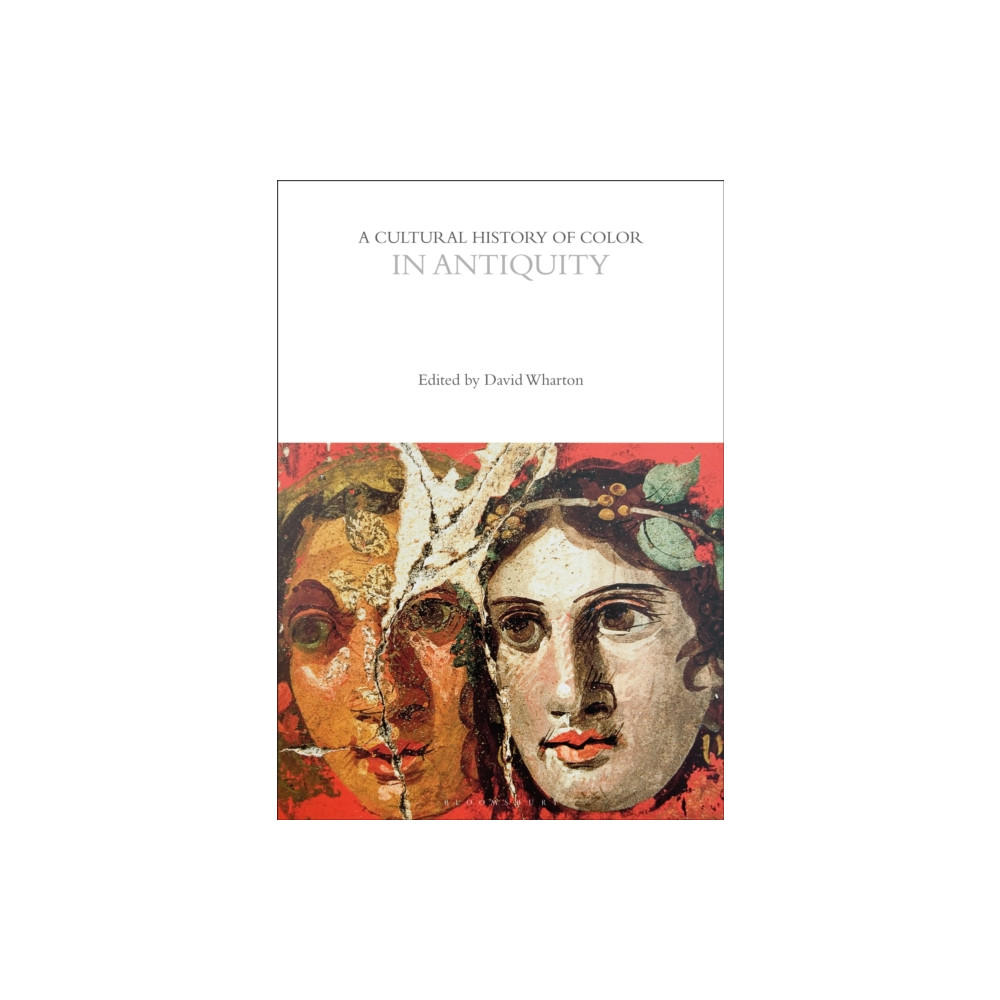 A Cultural History of Color in Antiquity (häftad, english) Bloomsbury Publishing PLC