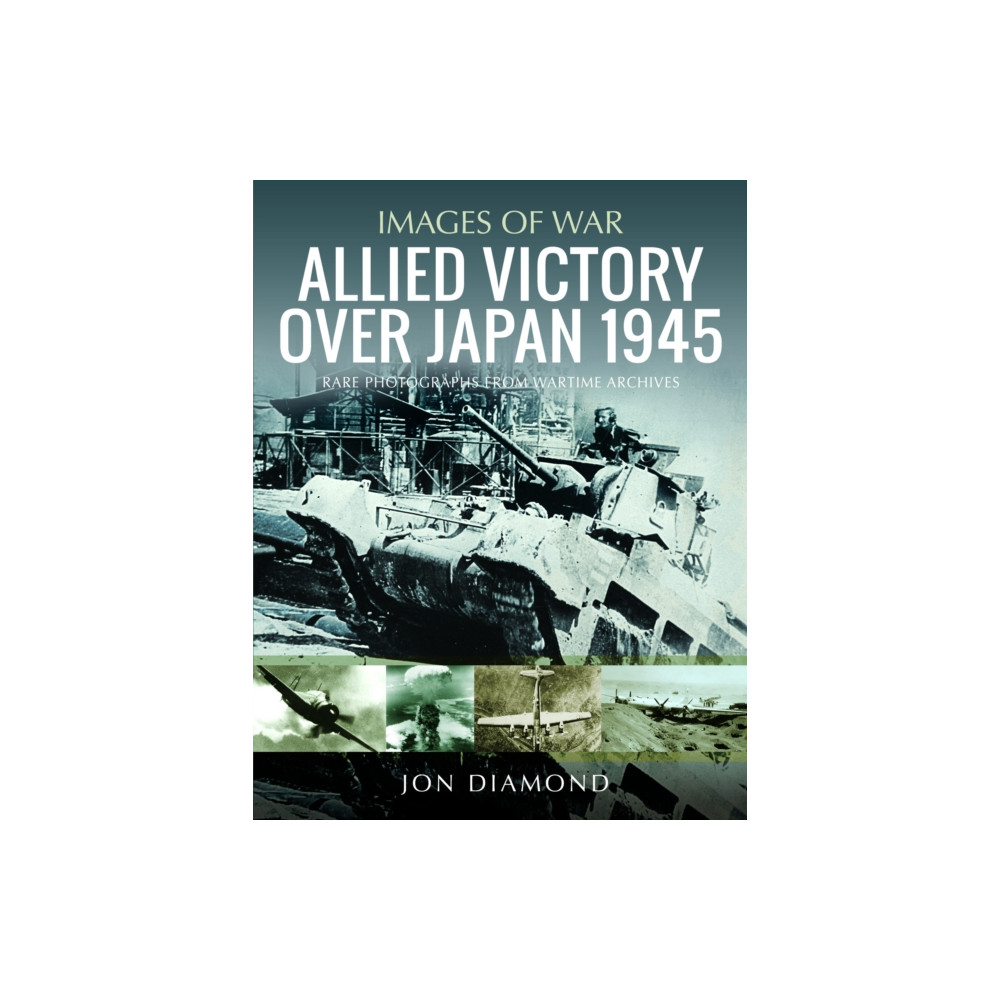 Allied Victory Over Japan 1945 (häftad, english) Pen & Sword Books Ltd