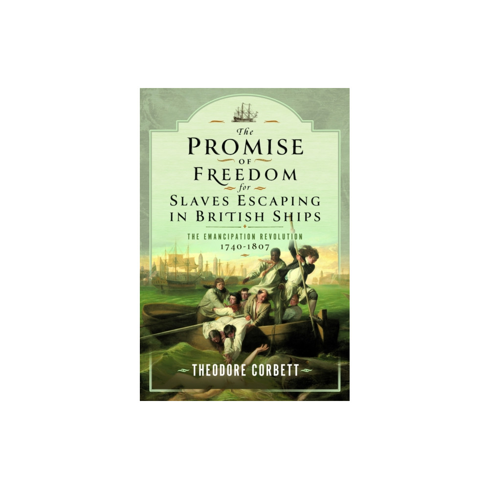 The Promise of Freedom for Slaves Escaping in British Ships (inbunden, eng)