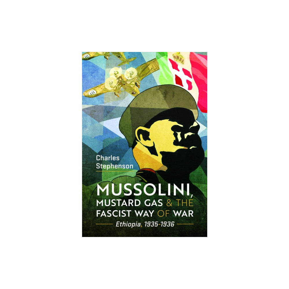 Mussolini, Mustard Gas and the Fascist Way of War (inbunden, english) Pen & Sword Books Ltd