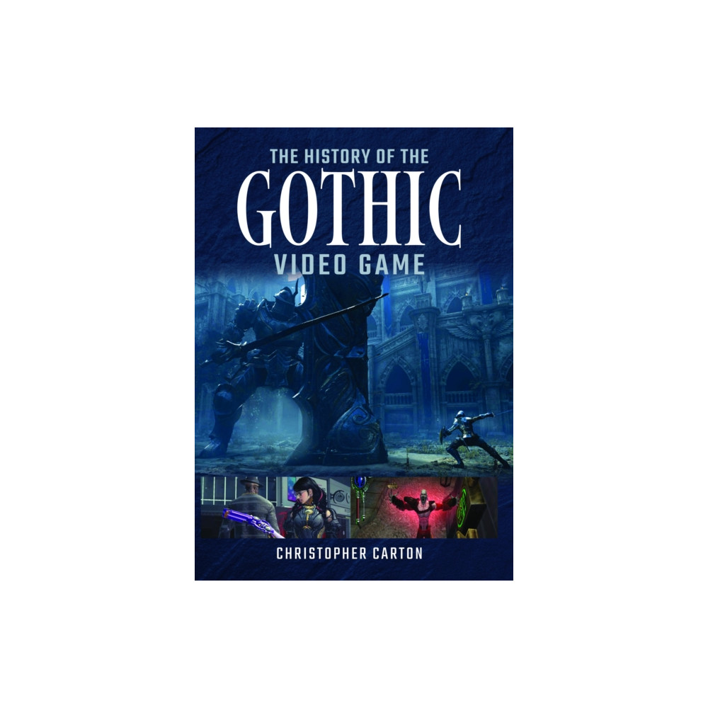 The History of the Gothic Video Game (inbunden, english) Pen & Sword Books Ltd